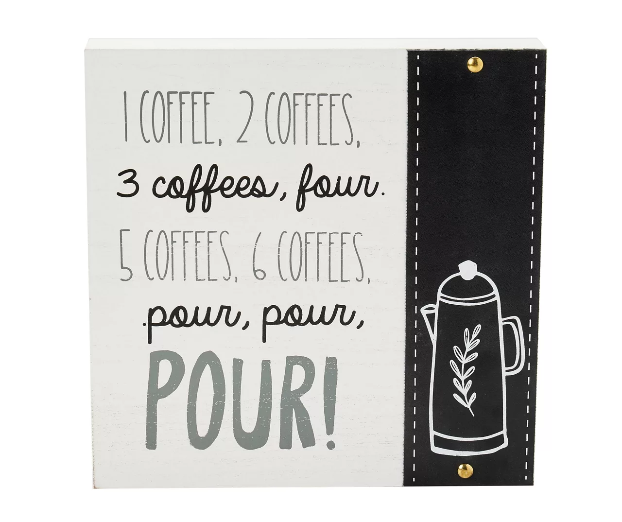 "Pour, Pour, Pour!" White & Black Coffee Wall Plaque 1 "Pour, Pour, Pour!" White & Black Coffee Wall Plaque